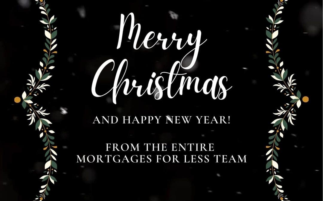Merry Christmas and a Happy New Year from Mortgages For Less!
