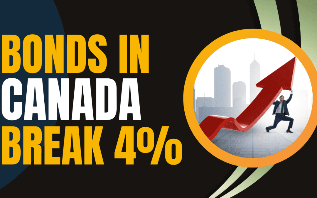 Canada’s 5-Year Bond Rate Surpasses 4%: Implications for Fixed Rate Mortgages