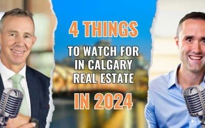 4 Things to Watch for in Calgary Real Estate in 2024!